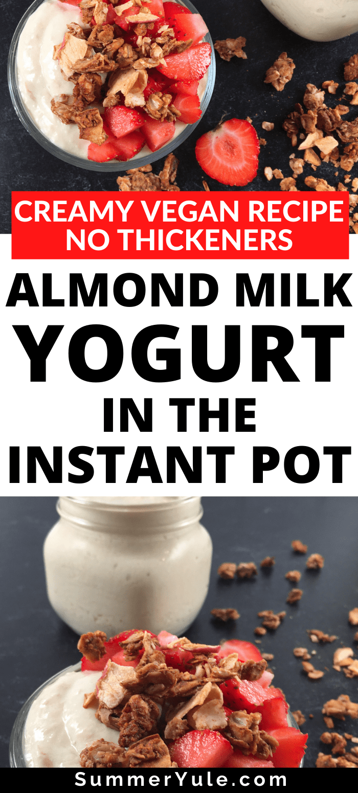 Instant Pot Almond Milk Yogurt (Thick, Creamy Vegan Recipe)